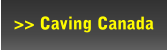 >> Caving Canada